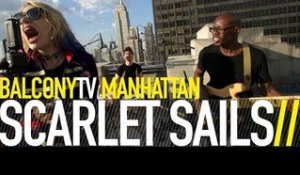 SCARLET SAILS - SPELL MY NAME (BalconyTV)
