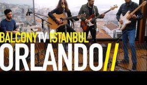 ORLANDO - SORGUSUZ (BalconyTV)