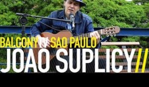 JOÃO SUPLICY - TUDO OU NADA (BalconyTV)