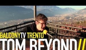 TOM BEYOND - CAN YOU SEE (BalconyTV)