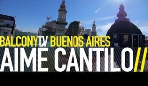 AIMÉ CANTILO - CAMINANDO (BalconyTV)