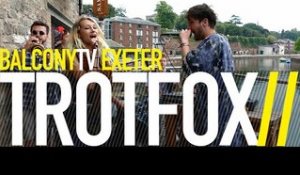 TROTFOX - POMODORO (BalconyTV)