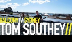TOM SOUTHEY - SPARKS (BalconyTV)