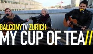 MY CUP OF TEA - STORM (BalconyTV)