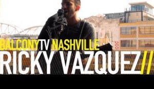RICKY VAZQUEZ - YOU ALONE (BalconyTV)