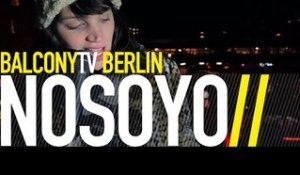 NOSOYO - 6 OR 7 WEEKS (BalconyTV)