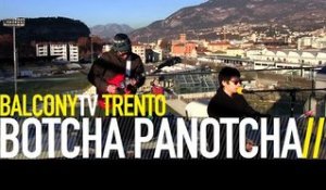 BOTCHA PANOTCHA - IDEOLOGIA DEL DISARMO (BalconyTV)