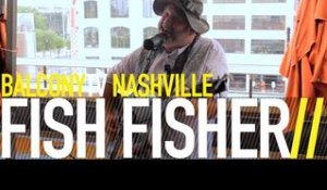 FISH FISHER - THIS CAGE WILL SET YOU FREE (BalconyTV)