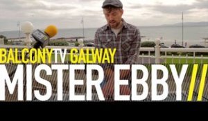 MISTER EBBY - I'M HAVING TROUBLE FOCUSING (BalconyTV)