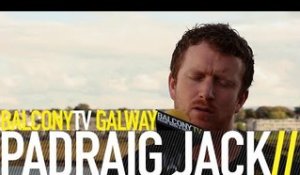 PADRAIG JACK - CAN'T FIND MY WAY HOME (BalconyTV)