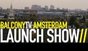 BALCONYTV AMSTERDAM LAUNCH SHOW