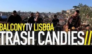 TRASH CANDIES - LEVA-ME A RUA (BalconyTV)