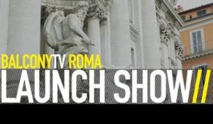 BALCONYTV ROME LAUNCH SHOW (BalconyTV)