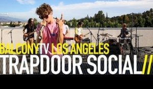 TRAPDOOR SOCIAL - FINE ON MY OWN (BalconyTV)