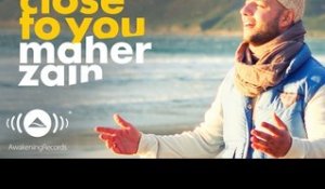 Maher Zain - Close To You | Official Music Video