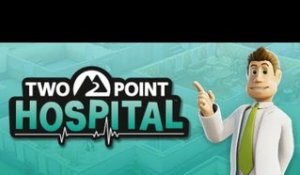 Two Point Hospital trailer - LE THEME HOSPITAL VERSION 2018 !