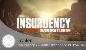 Trailer - Insurgency: Sandstorm - Le FPS tactique se dévoile en vidéo