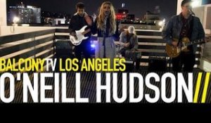 O'NEILL HUDSON - NUMB ME (BalconyTV)