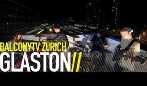 GLASTON - BETTER LUCK NEXT TIME (BalconyTV)