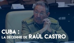 Cuba : déjà une décennie au pouvoir pour Raùl Castro