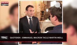 Quotidien : Emmanuel Macron recadre Martin Weill (Vidéo)