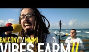 VIBES FARM - THE BREAK (BalconyTV)