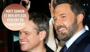Matt Damon et Ben Affleck veulent du changement