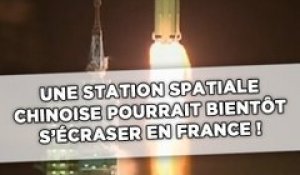 Une station spatiale chinoise pourrait bientôt s'écraser en France!