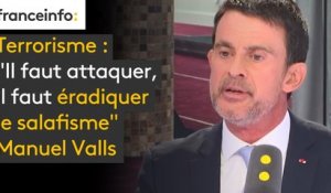 #Terrorisme "Il faut attaquer, il faut éradiquer le salafisme (...) Tous les salafistes ne sont pas terroristes mais tous les terroristes sont salafistes" pour Manuel Valls