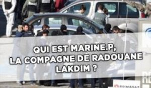 Qui est Marine P., la compagne de Radouane Lakdim ?