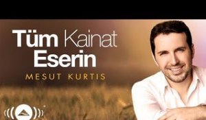 Mesut Kurtis - Tum Kainat Eserin | Official Audio