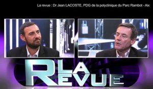 LA REVUE : La revue : Dr Jean Lacoste/PDG Polyclinique du Parc Rambot/Aix