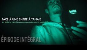 Enquête paranormale S01-EP03: Face à une entité à Tanais