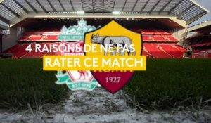 Ligue des champions : 4 raisons de suivre Liverpool - AS Roma