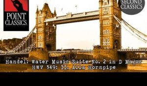 Handel: Water Music Suite No. 2 in D Major, HWV 349: II. Alla Hornpipe