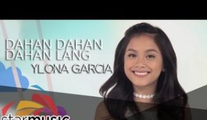 Ylona Garcia - Dahan Dahan Dahan Lang (Official Music Video)