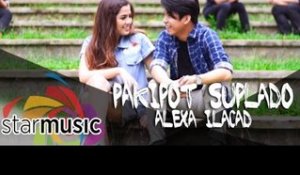 Alexa Ilacad - Pakipot, Suplado (Official Music Video)