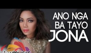 Jona - Ano Nga Ba Tayo (Official Lyric Video)