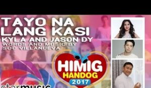 Kyla and Jason Dy - Tayo na Lang Kasi | Himig Handog 2017 (Official Lyric Video)