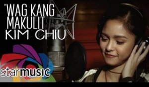 Kim Chiu - 'Wag Kang Makulit (Official Lyric Video)