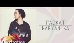 Sam Mangubat - Pagkat Nar'yan Ka (Audio)