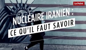 Nucléaire iranien : ce qu'il faut savoir