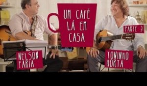 Um Café Lá em Casa com Toninho Horta | Parte 3/3