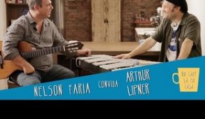 Um Café Lá em Casa com Arthur Lipner e Nelson Faria