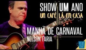 Manhã de Carnaval - Nelson Faria || Show de 1 ano "Um Café Lá Em Casa"