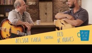 Um Café Lá em Casa com Tico de Moraes e Nelson Faria
