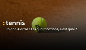 Roland-Garros : Les qualifications, c'est quoi ?