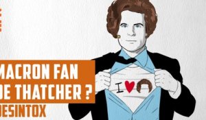 Macron fan de Thatcher ? - DÉSINTOX - 06/06/2018
