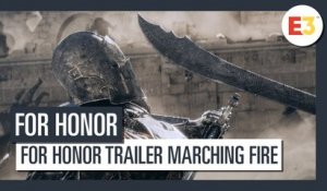 For Honor - Trailer Marching Fire E3 2018 (VOSTFR)