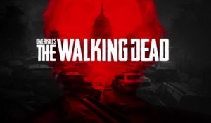 Trailer - Overkill's The Walking Dead - Gameplay et date de sortie !